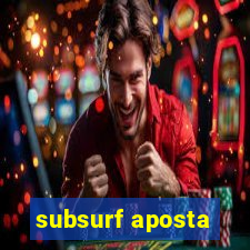 subsurf aposta